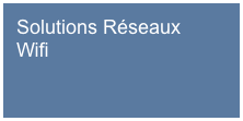 Solutions Réseaux
Wifi